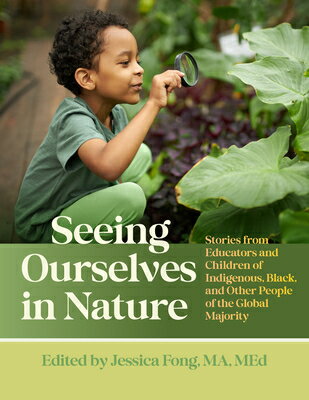 Seeing Ourselves in Nature: Stories from Educators and Children of Indigenous, Black, and Other Peop SEEING OURSELVES IN NATURE [ Jessica Fong ]
