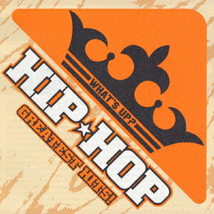 WHAT'S UP? HIP★HOP GREATEST HITS! [ (オムニバス) ]
