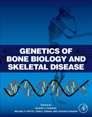 Genetics of Bone Biology and Skeletal Disease GENETICS OF BONE BIOLOGY & SKE [ Rajesh V. Thakker ]