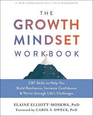 The Growth Mindset Workbook: CBT Skills to Help You Build Resilience, Increase Confidence, and Thriv GROWTH MINDSET WORKBK 
