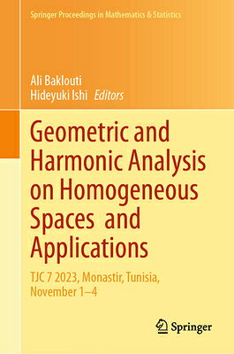 Geometric and Harmonic Analysis on Homogeneous Spaces and Applications: Tjc 7 2023, Monastir, Tunisi GEOMETRIC & HARMONIC ANALYSIS （Springer Proceedings in Mathematics & Statistics） 