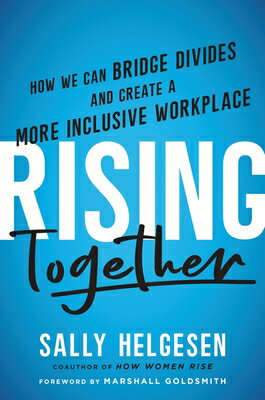 Rising Together: How We Can Bridge Divides and Create a More Inclusive Workplace RISING TOGETHER 