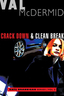 Crack Down and Clean Break: Kate Brannigan Mysteries #3 and #4 CRACK DOWN & CLEAN BREAK （Kate Brannigan Mysteries） [ Val McDermid ]