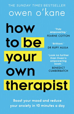 How to Be Your Own Therapist: Boost Your Mood and Reduce Your Anxiety in 10 Minutes a Day HT BE YOUR OWN THERAPIST [ Owen O'Kane ]