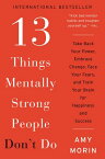 13 Things Mentally Strong People Don't Do: Take Back Your Power, Embrace Change, Face Your Fears, an 13 THINGS MENTALLY STRONG PEOP [ Amy Morin ]