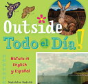 Outside Todo El Daa: Nature in English Y Espaaol OUTSIDE TODO EL DAA BILINGUAL/ （Artekids） 