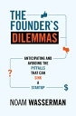 The Founder's Dilemmas: Anticipating and Avoiding the Pitfalls That Can Sink a Startup FOUNDERS DILEMMAS （The Kauffman Foundation Innovation and Entrepreneurship） [ Noam Wasserman ]