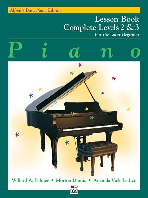 Alfred 039 s Basic Piano Course Lesson Book: Complete 2 3 ALFREDS BASIC PIANO COURSE LES （Alfred 039 s Basic Piano Library） Willard Palmer