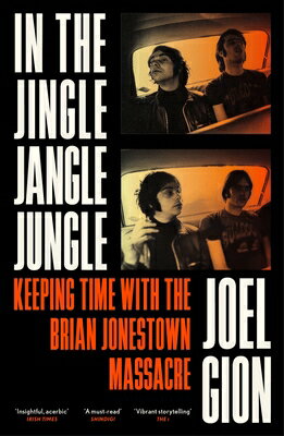In the Jingle Jangle Jungle: Keeping Time with the Brian Jonestown Massacre IN THE JINGLE JANGLE JUNGLE [ Joel Gion ]