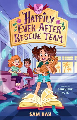 Happily Ever After Rescue Team: Agents of H.E.A.R.T. HAPPILY EVER AFTER RESCUE TEAM （Agents of H.E.A.R.T.） [ Sam Hay ]