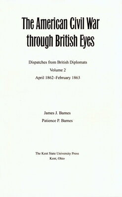 The American Civil War Through British Eyes: Dispatches from British Diplomats, Volume 2: April 1862 AMER CIVIL WAR THROUGH BRITISH [ Barnes ]