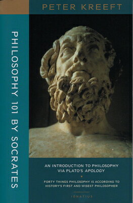Philosophy 101 by Socrates: An Introduction to Philosophy Via Plato's Apology PHILOSOPHY 101 BY SOCRATES [ Peter Kreeft ]