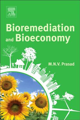 Bioremediation and Bioeconomy BIOREMEDIATION & BIOECONOMY [ Majeti Narasimha Vara Prasad ]