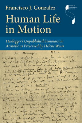 Human Life in Motion: Heidegger's Unpublished Seminars on Aristotle as Preserved by Helene Weiss