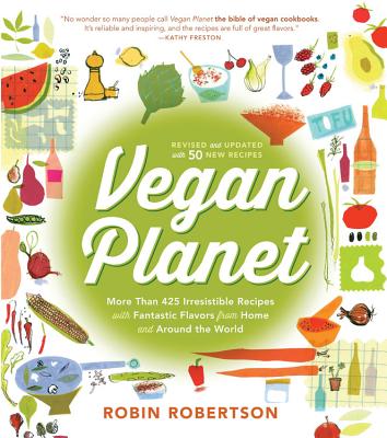 Vegan Planet, Revised Edition: 425 Irresistible Recipes with Fantastic Flavors from Home and Around