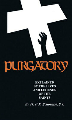 Purgatory: Explained by the Lives and Legends of the Saints PURGATORY 