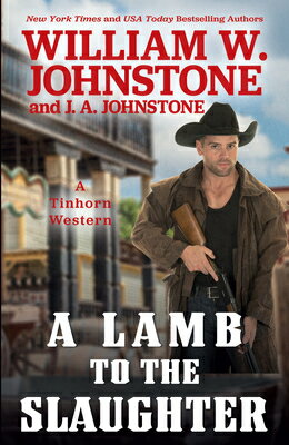 A Lamb to the Slaughter LAMB TO THE SLAUGHTER -LP （A Tinhorn Western） [ William W. Johnstone ]