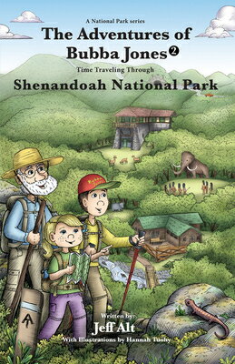 The Adventures of Bubba Jones (#2): Time Traveling Through Shenandoah National Park Volume 2 ADV OF BUBBA JONES (#2) （National Park） [ Jeff Alt ]