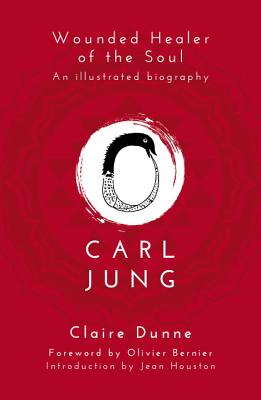 Carl Jung: Wounded Healer of the Soul CARL JUNG [ Claire Dunne ]