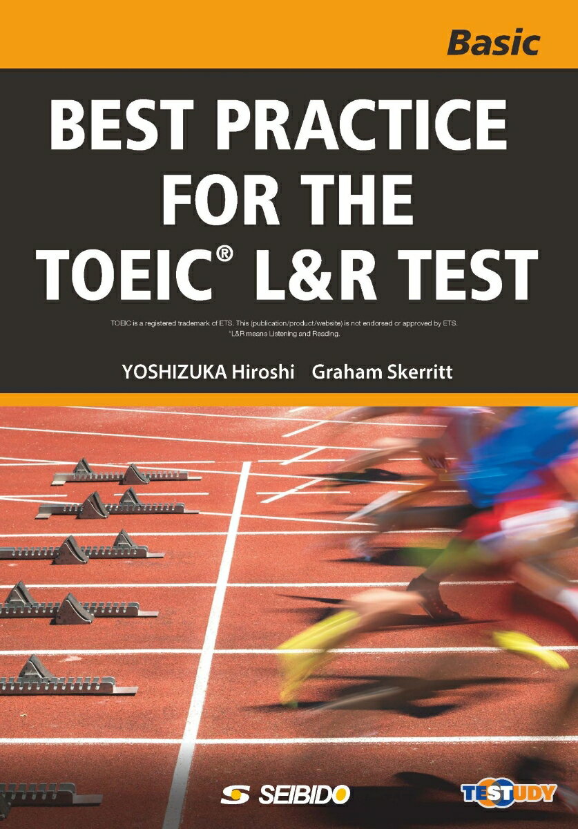 BEST PRACTICE FOR THE TOEIC L&R TEST -Basic-《TESTUDY》　/　TOEIC L&R TESTへの総合アプローチ　ベーシック《TESTUDY対応版》