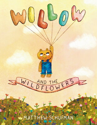Willow and the Wildflowers WILLOW & THE WILDFLOWERS [ Matthew Schufman ]