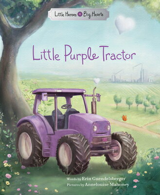 Little Purple Tractor LITTLE PURPLE TRACTOR （Little Heroes, Big Hearts） [ Erin Guendelsberger ]