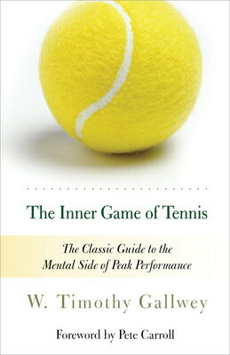 The Inner Game of Tennis: The Classic Guide to the Mental Side of Peak Performance INNER GAME OF TENNIS REV/E [ W. Timothy Gallwey ]