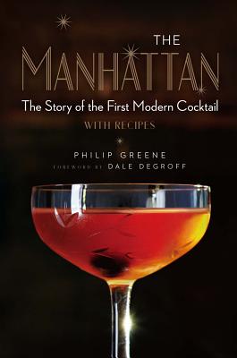 ŷ֥å㤨The Manhattan: The Story of the First Modern Cocktail with Recipes MANHATTAN [ Philip Greene ]פβǤʤ3,168ߤˤʤޤ