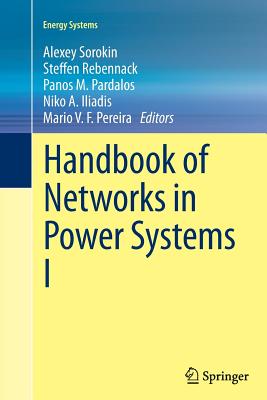 Handbook of Networks in Power Systems I HANDBK OF NETWORKS IN POWER SY （Energy Systems） [ Alexey Sorokin ]