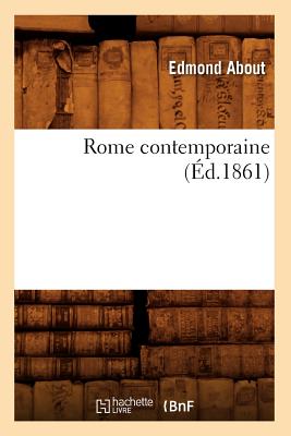 Rome Contemporaine (d.1861) FRE-ROME CONTEMPORAINE (ED1861 （Histoire） [ Edmond About ]