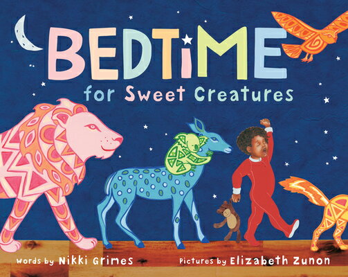 Bedtime for Sweet Creatures BEDTIME FOR SWEET CREATURES [ Nikki Grimes ]