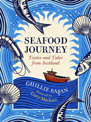 Seafood Journey: Tastes and Tales from Scotland SEAFOOD JOURNEY [ Ghillie Basan ]