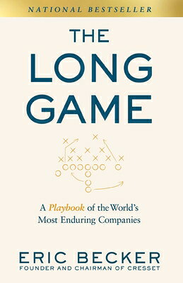 The Long Game: A Playbook of the World's Most Enduring Companies LONG GAME 