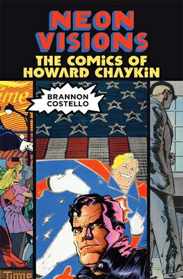 Neon Visions: The Comics of Howard Chaykin NEON VISIONS [ Brannon Costello ]