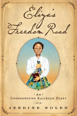 Eliza's Freedom Road: An Underground Railroad Diary ELIZAS FREEDOM ROAD R/E [ Jerdine Nolen ]