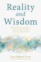 Reality and Wisdom: Exploring the Buddha 039 s Four Noble Truths and the Heart Sutra REALITY WISDOM Migmar Tseten