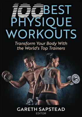 100 Best Physique Workouts: Transform Your Body with the World's Top Trainers 100 BEST PHYSIQUE WORKOUTS [ Gareth Sapstead ]