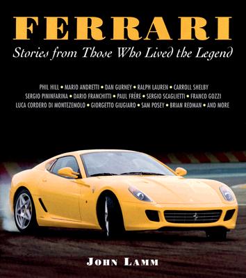 Ferrari: Stories from Those Who Lived the Legend FERRARI [ John Lamm ]
