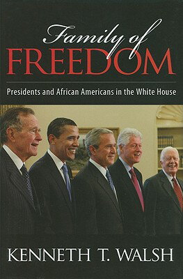Family of Freedom: Presidents and African Americans in the White House FAMILY OF FREEDOM [ Kenneth T. Walsh ]