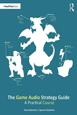 The Game Audio Strategy Guide: A Practical Course GAME AUDIO STRATEGY GD 
