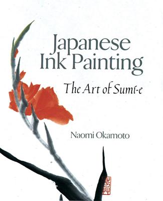 JAPANESE INK PAINTING:ART OF SUMI-E(P) [ NAOMI OKAMOTO ]