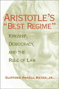 Aristotle's Best Regime: Kingship, Democracy, and the Rule of Law ARISTOTLES BEST REGIME （Political Traditions in Foreign Policy） 