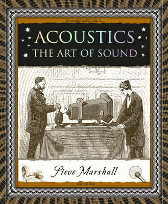 Acoustics: The Art of Sound ACOUSTICS （Wooden Books North America Editions） [ Steve Marshall ]