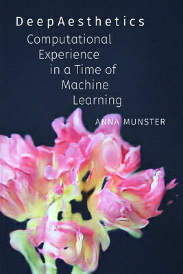 Deepaesthetics: Computational Experience in a Time of Machine Learning DEEPAESTHETICS （Thought in the ACT） 