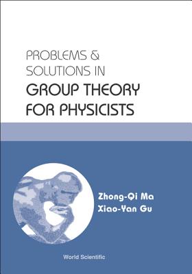 Prob & Soln in Grp Theory for Physicists PROB & SOLN IN GRP THEORY FOR [ Ma Zhong-Qi ]