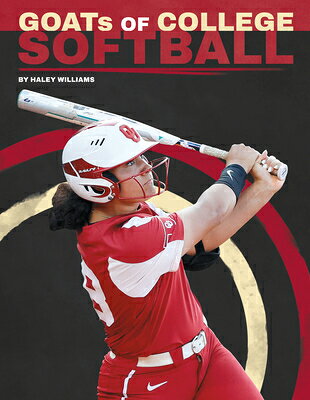 Goats of College Softball GOATS OF COL SOFTBALL （College Goats: The Greatest of All Time） [ Haley Williams ]