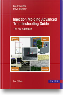 Injection Molding Advanced Troubleshooting Guide 2e: The 4m Approach