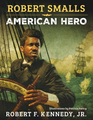 Robert Smalls: American Hero ROBERT SMALLS [ Robert F. Kennedy, Jr. ]