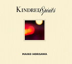 Kindred Spirits -かけがえのないものー　（豪華盤） [ 堀澤麻衣子 ]