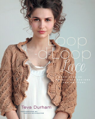Loop-d-Loop Lace: More Than 30 Novel Lace Designs for Knitters LOOP D LOOP LACE [ Teva Durham ]